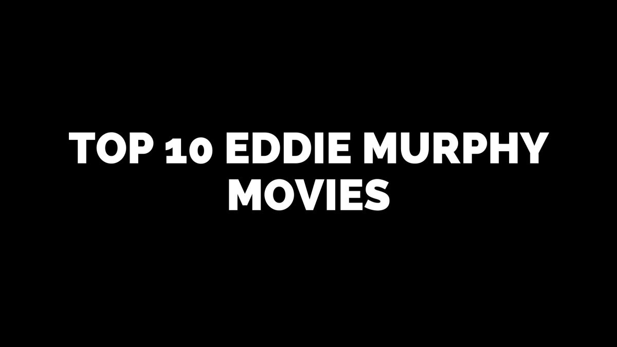 Top 10 Eddie Murphy Movies